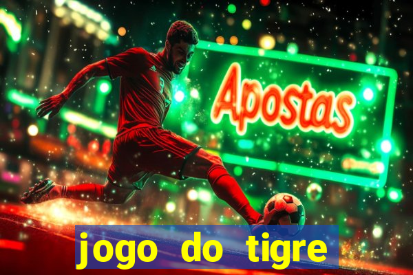 jogo do tigre ganha dinheiro mesmo